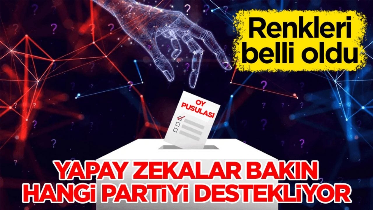 Renkleri belli oldu! Yapay zekâlar bakın hangi partiyi destekliyor