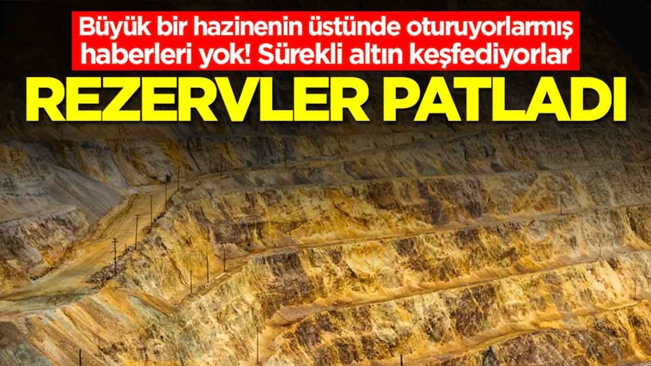 Büyük bir hazinenin üstünde oturuyorlarmış haberleri yok! Sürekli altın keşfediyorlar, rezervler patladı