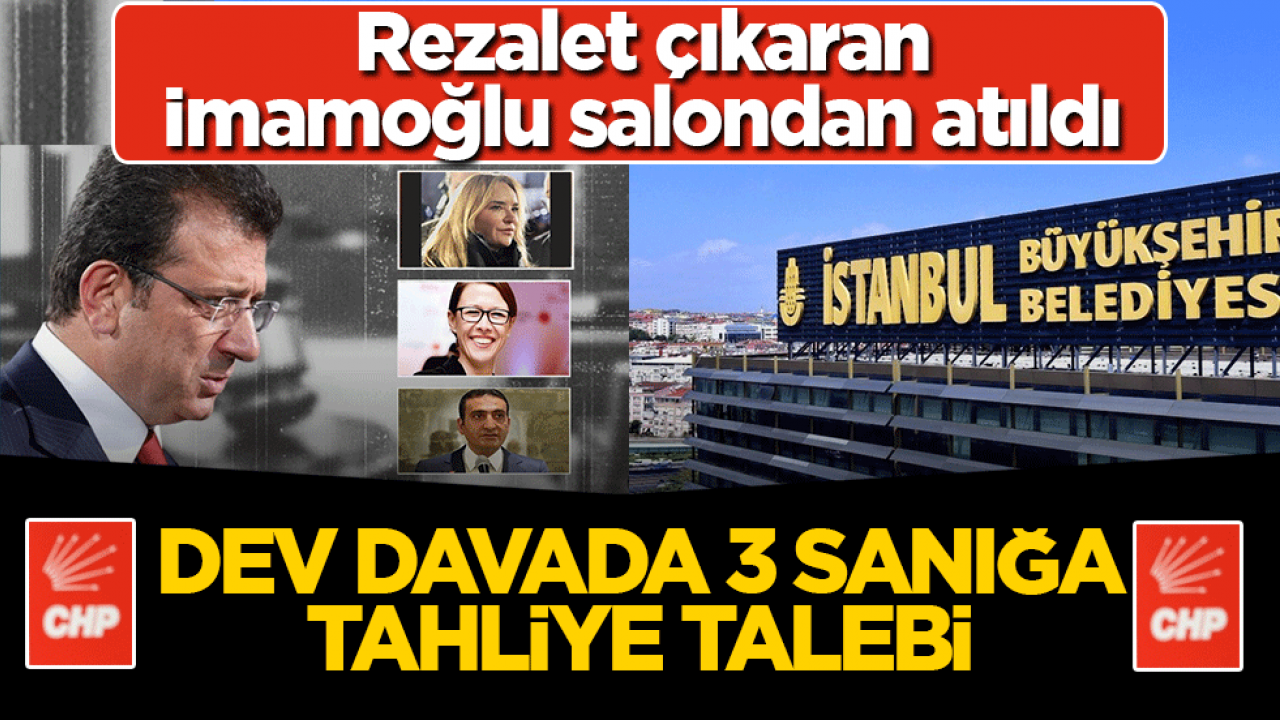 Rezalet çıkaran İmamoğlu salondan atıldı! Suç örgütü davasında 3 sanığın tahliyesi istendi