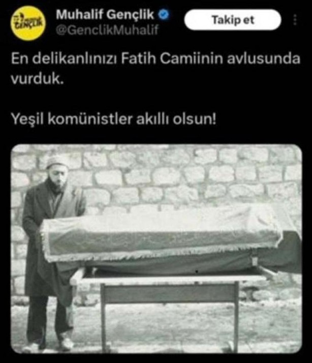 Foto - Rezalet ki ne rezalet! "En delikanlınızı Fatih Camisi’nin avlusunda vurduk. Yeşil komünistler akıllı olsun!"