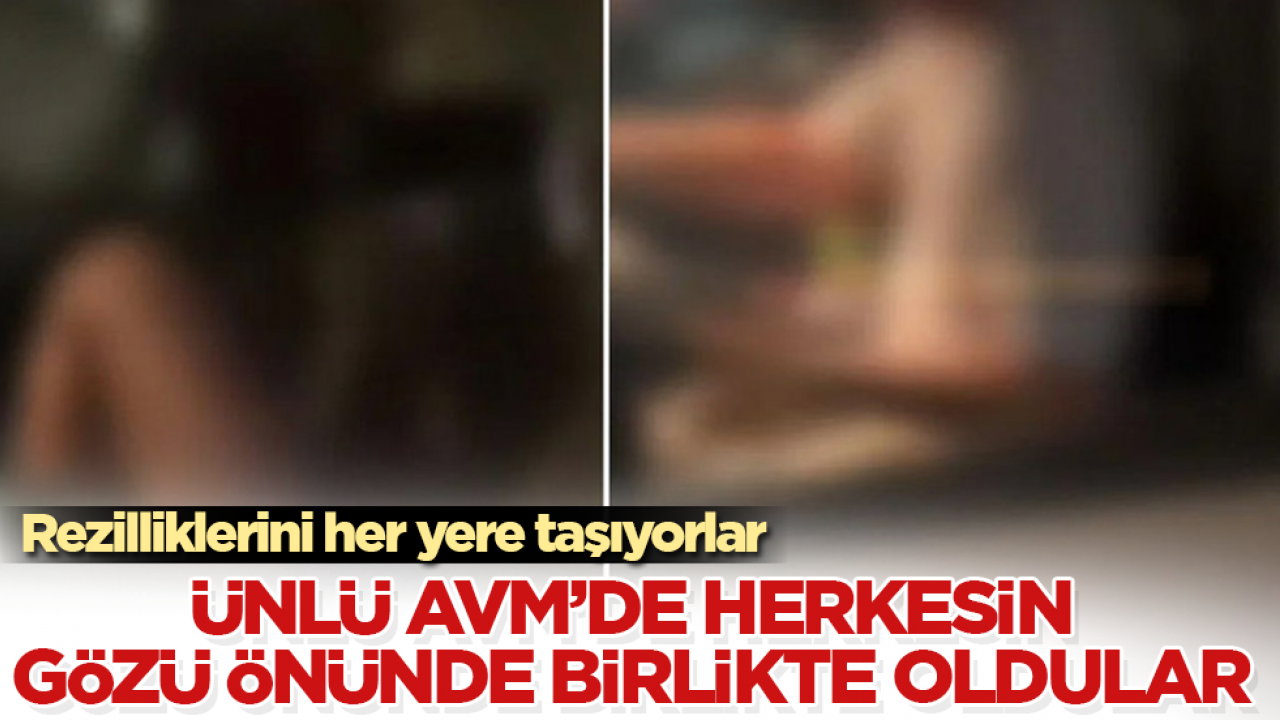 Rezilliklerini her yere taşıyorlar! İstanbul’daki ünlü AVM’de herkesin gözü önünde birlikte oldular 