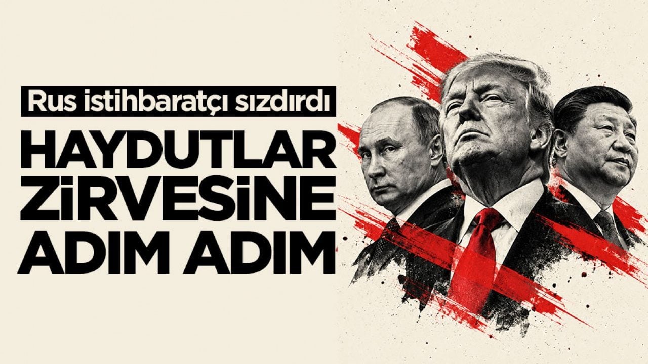 Rus istihbaratçı sızdırdı! Haydutlar zirvesine adım adım