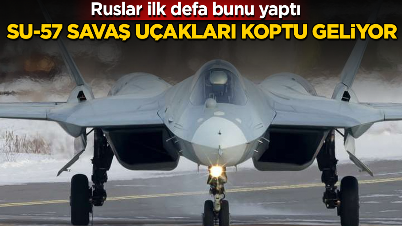 Ruslar ilk defa bunu yaptı: Su-57 savaş uçakları koptu geliyor