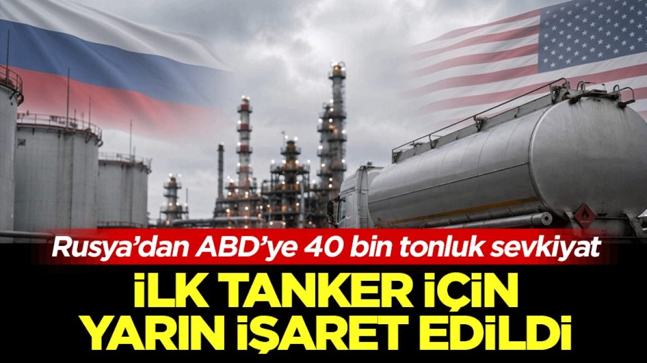 Rusya’dan ABD’ye 40 bin tonluk sevkiyat! İlk tanker için yarın işaret edildi