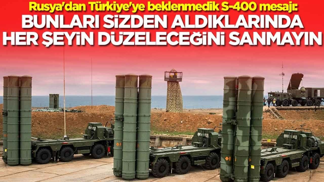 Rusya'dan Türkiye'ye beklenmedik S-400 mesajı: Bunları sizden aldıklarında her şeyin düzeleceğini sanmayın