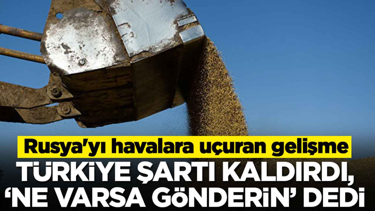 Rusya'yı havalara uçuran gelişme: Türkiye şartı kaldırdı, 'ne varsa gönderin' dedi