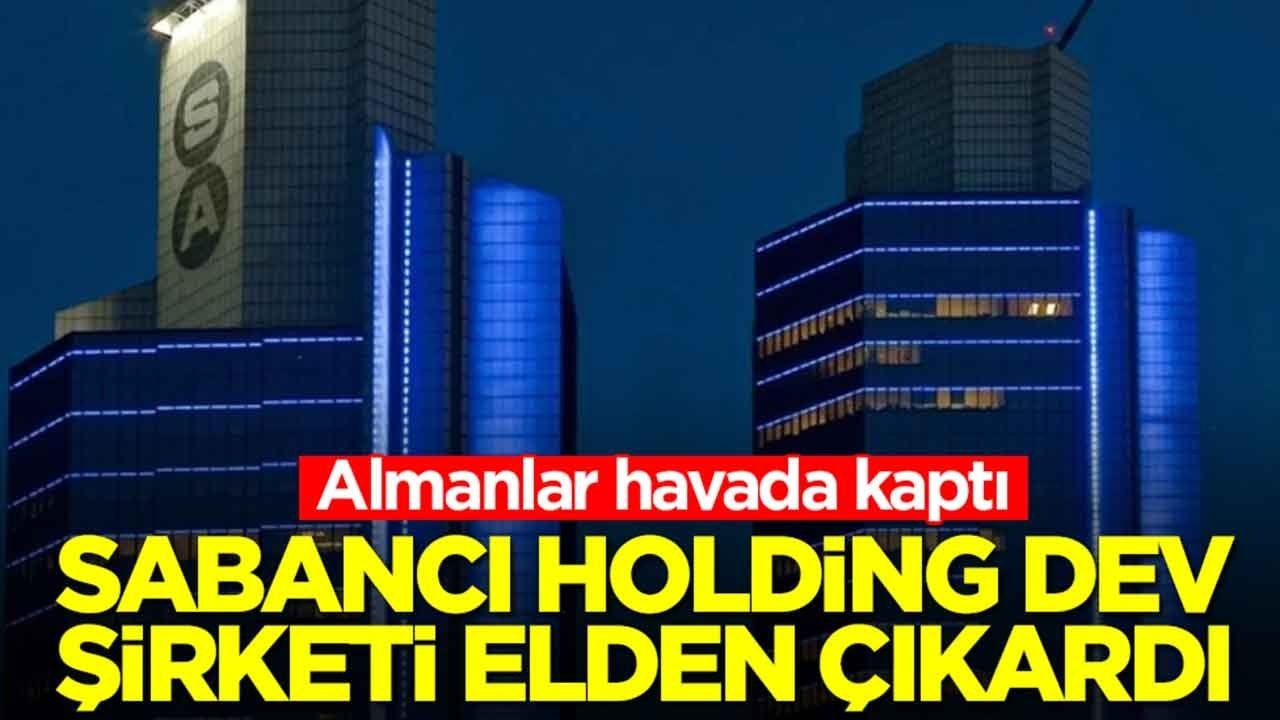 Sabancı Holding dev şirketi elden çıkardı: Almanlar havada kaptı