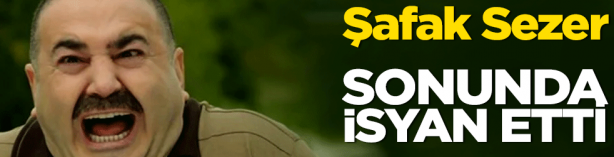 Şafak Sezer sonunda isyan etti!