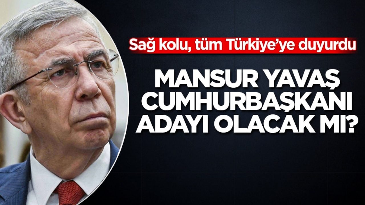 Sağ kolu, tüm Türkiye’ye duyurdu! Mansur Yavaş cumhurbaşkanı adayı olacak mı? 