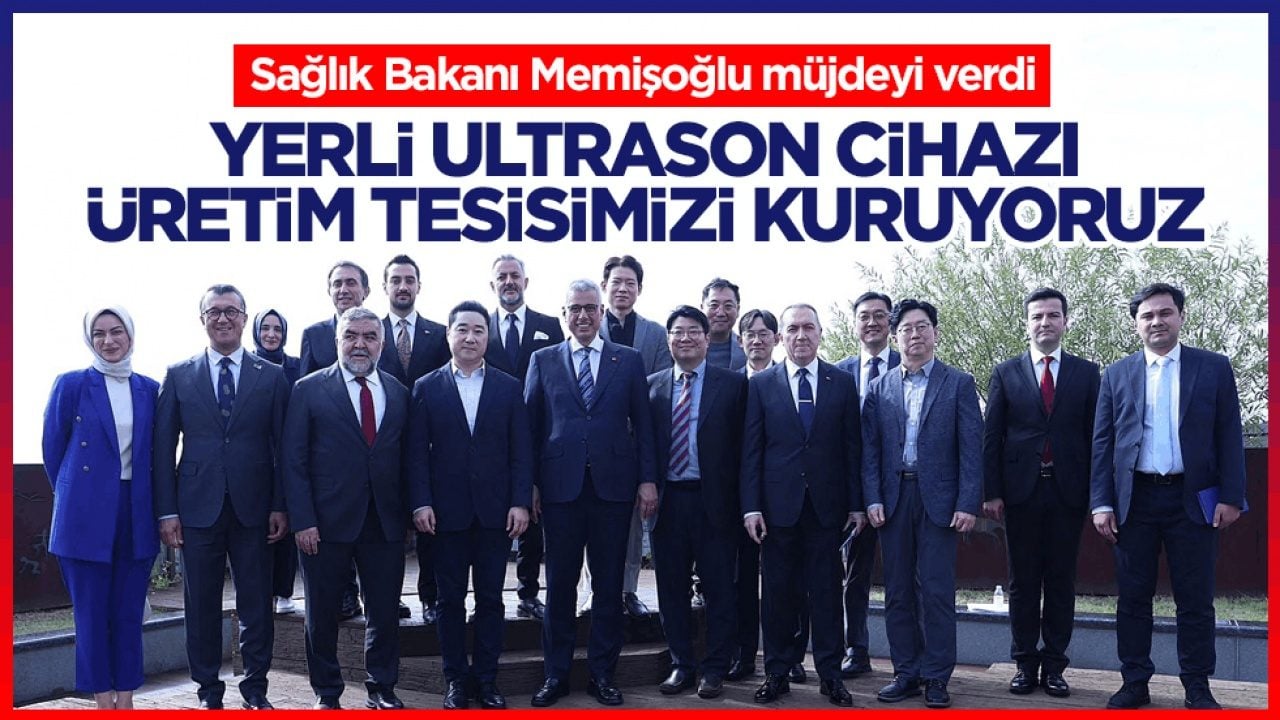 Sağlık Bakanı Memişoğlu müjdeyi verdi: Yerli ultrason cihazı üretim tesisimizi kuruyoruz