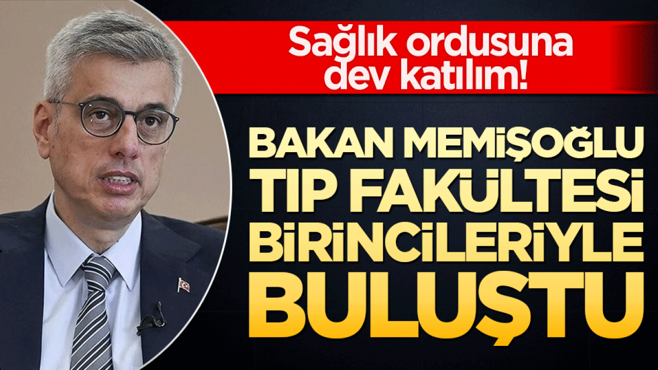 Sağlık ordusuna dev katılım! Bakan Memişoğlu tıp fakültesi birincileriyle buluştu!