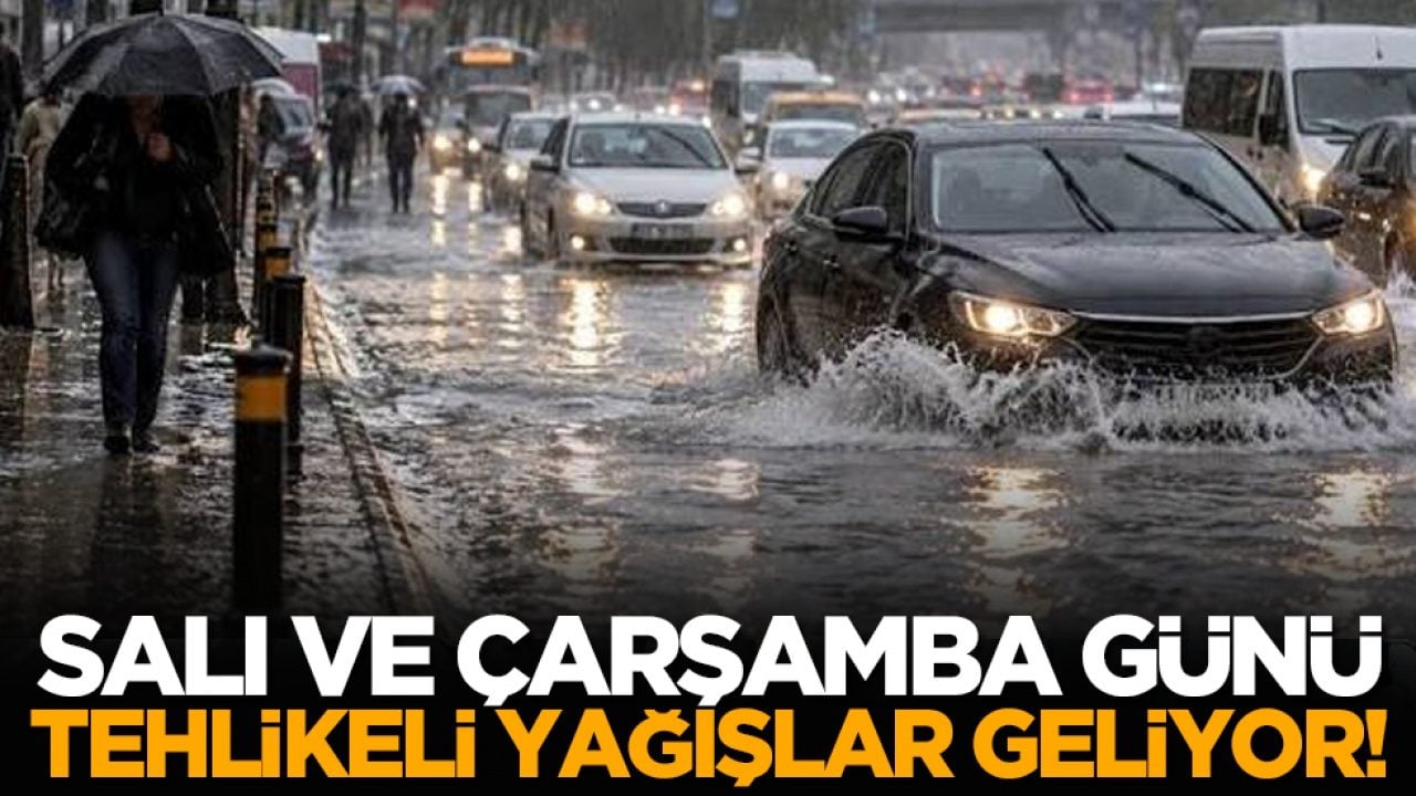 Salı ve Çarşamba günü tehlikeli yağışlar geliyor!