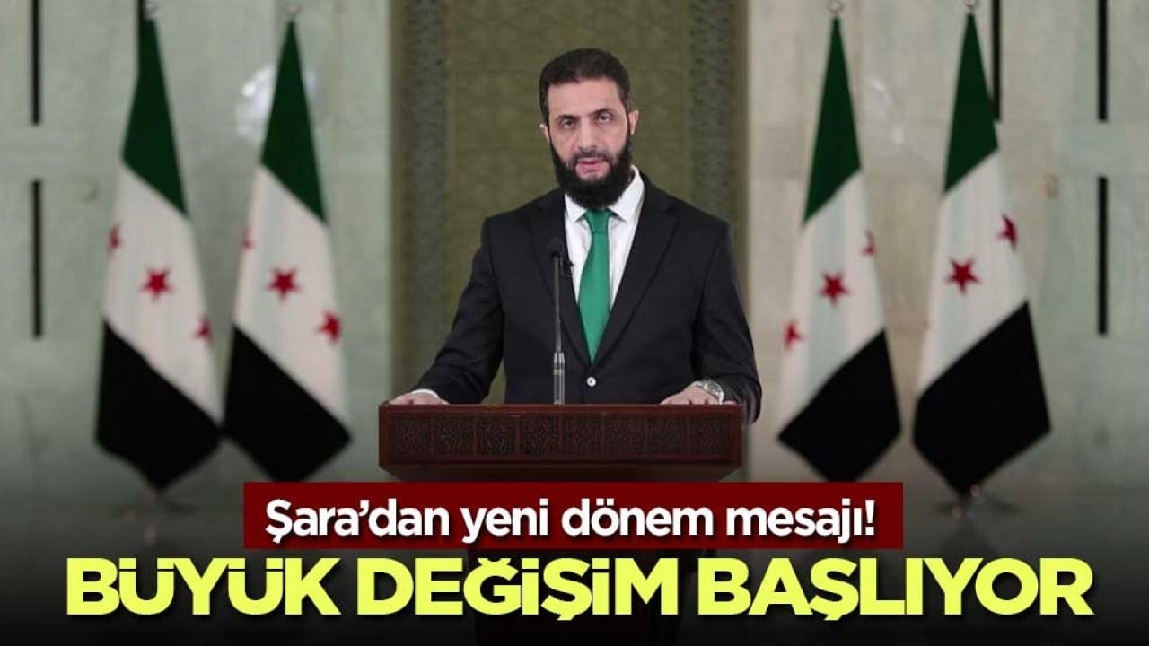 Şara’dan yeni dönem mesajı! Büyük değişim başlıyor