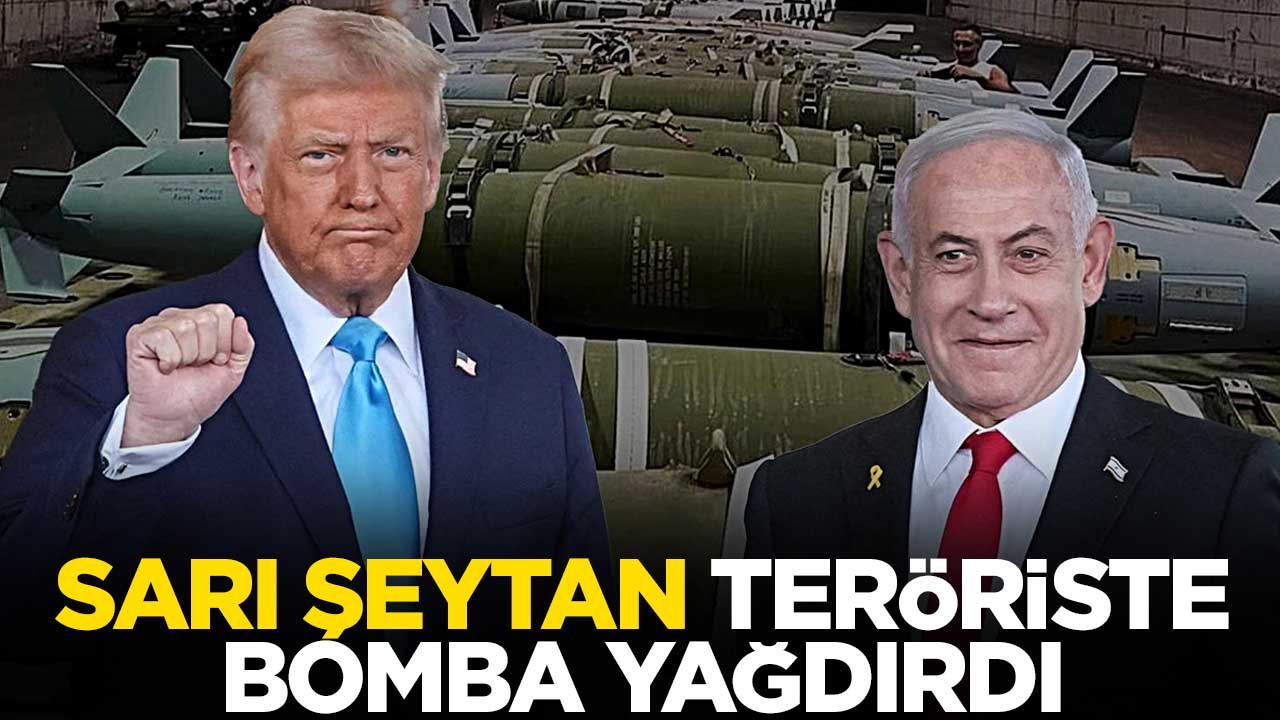 Sarı şeytan Trump, terörist Netanyahu'ya bomba yağdırdı