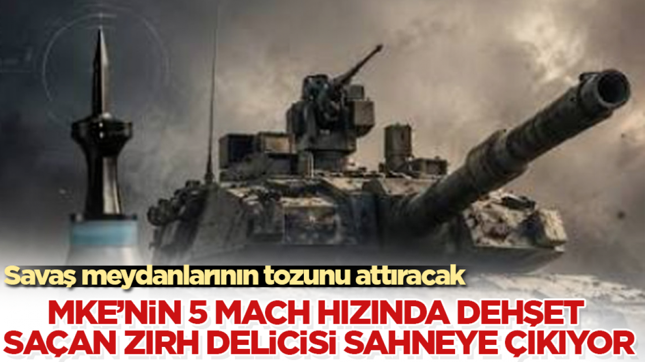 Savaş meydanlarının tozunu attıracak! MKE’nin 5 Mach hızında dehşet saçan zırh delicisi sahneye çıkıyor 