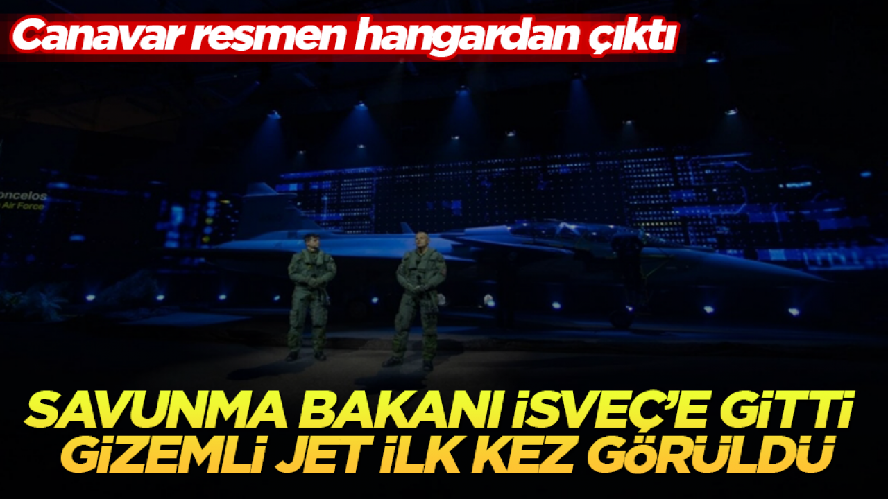 Savunma Bakanı İsveç’e gitti, gizemli jet ilk kez görüldü! Canavar resmen hangardan çıktı