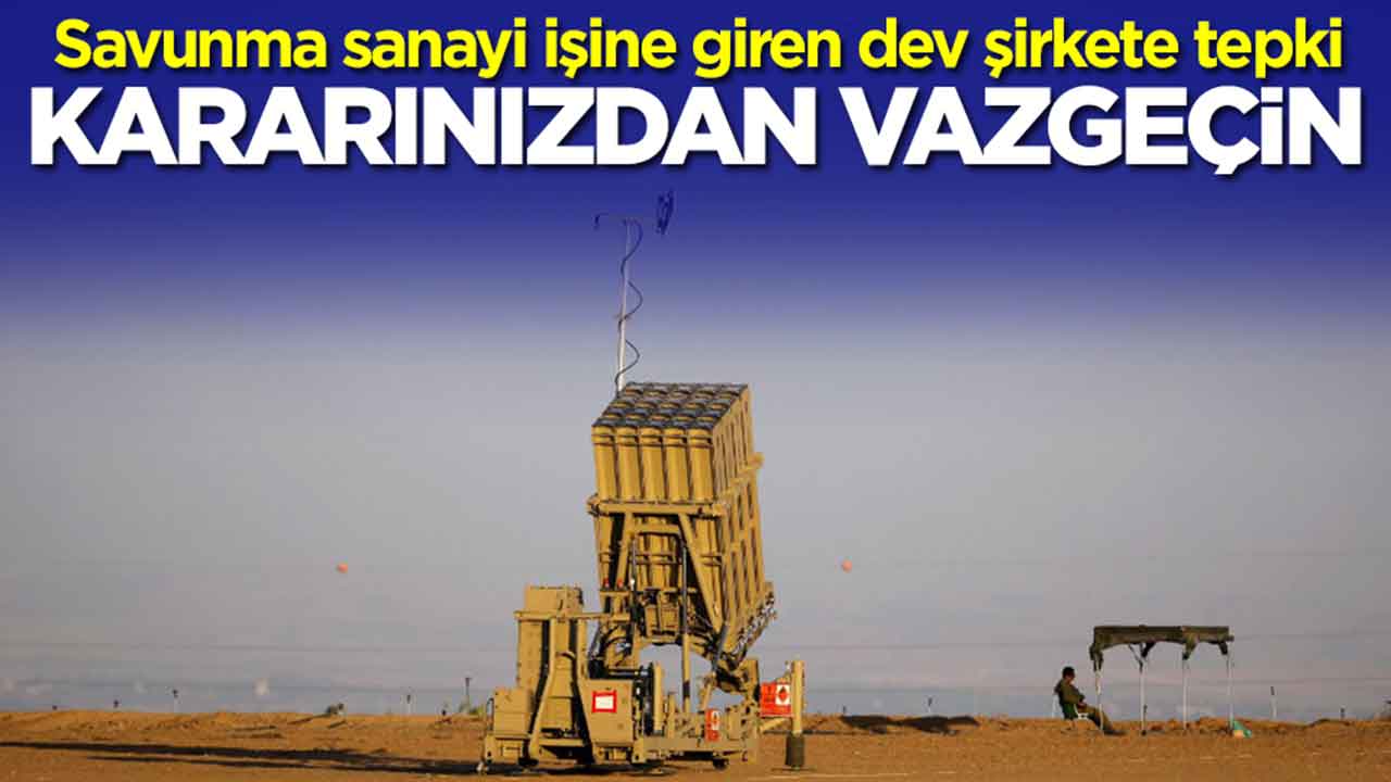 Savunma sanayi işine giren dev şirkete tepki: Kararınızdan vazgeçin