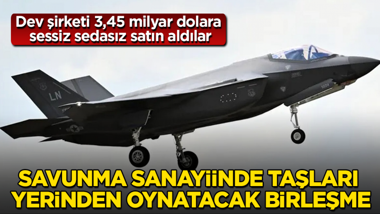 Savunma sanayiinde taşları yerinden oynatacak birleşme: Dev şirketi 3,45 milyar dolara sessiz sedasız satın aldılar