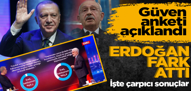 Seçim sürecinde güven anketi! Erdoğan, Kılıçdaroğlu'na fark attı