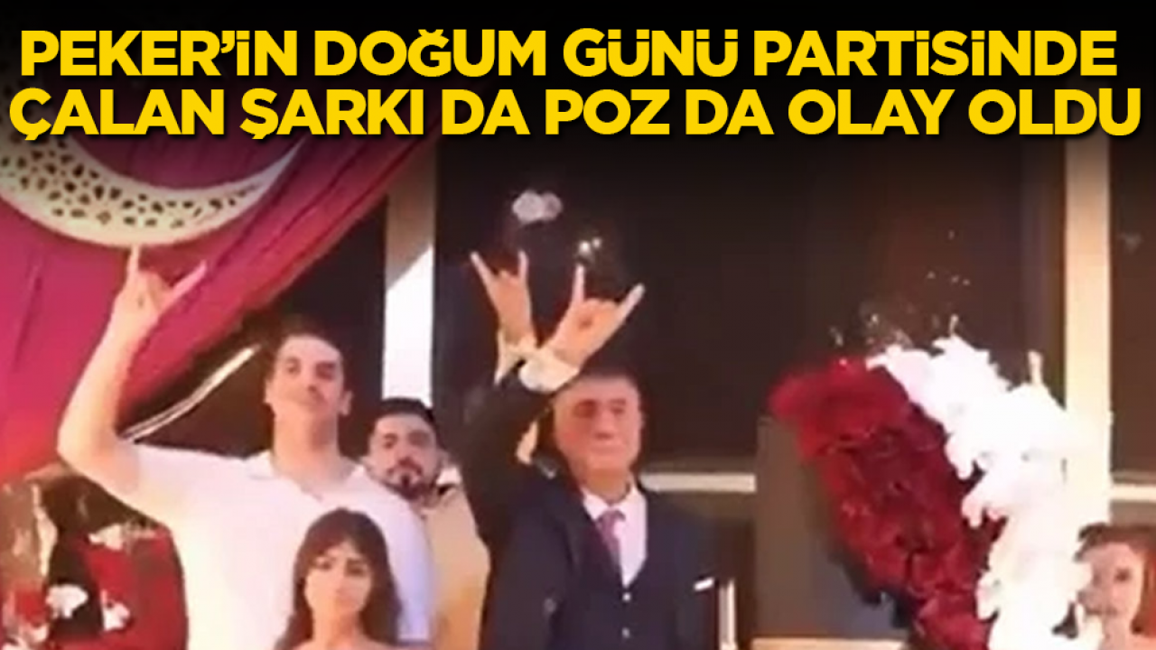 Sedat Peker’in doğum günü partisinde çalan şarkı da poz da olay oldu