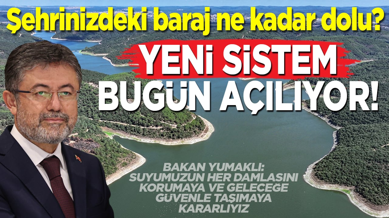 Şehrinizdeki baraj ne kadar dolu? Yeni sistem bugün açılıyor! Suyun geleceği tek ekranda!