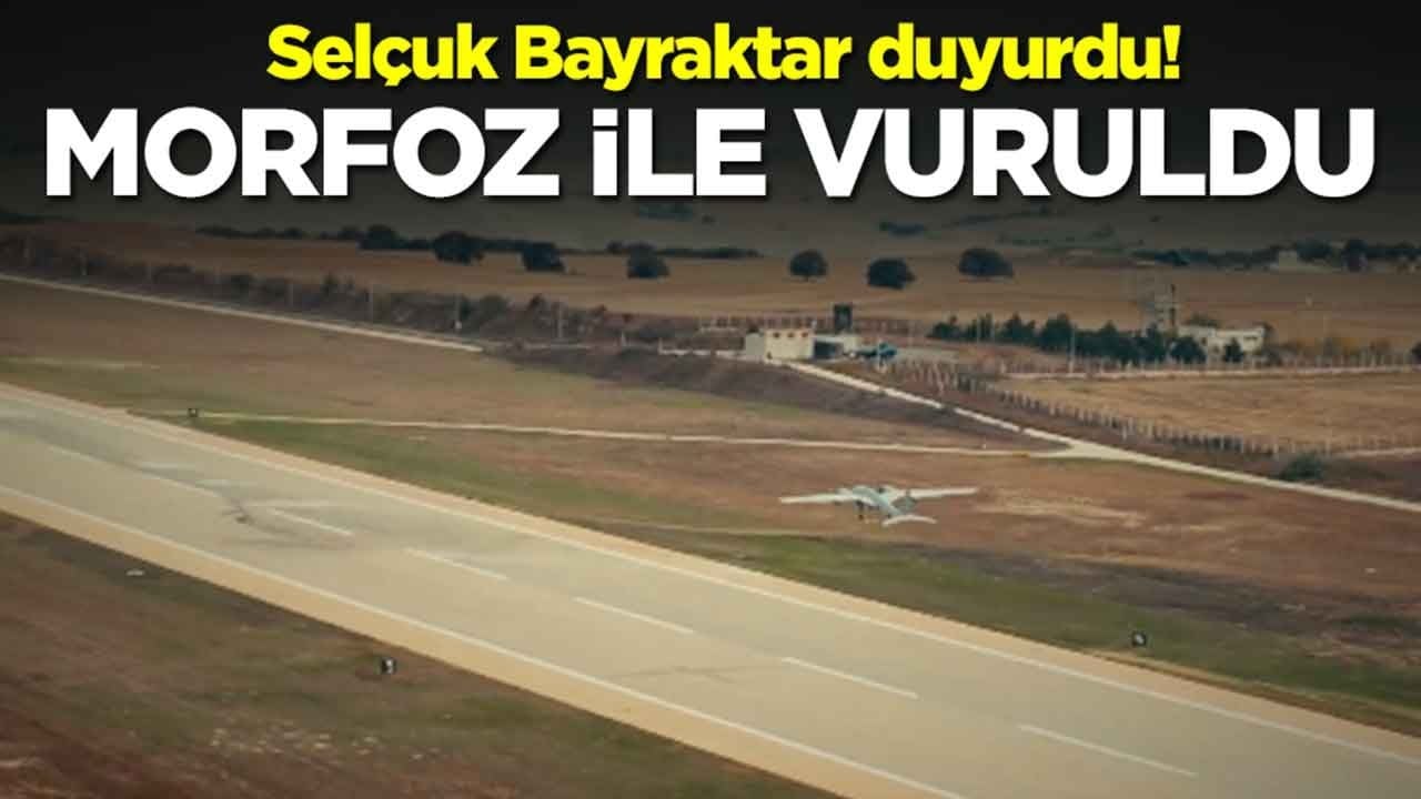 Selçuk Bayraktar duyurdu: Morfoz ile vuruldu