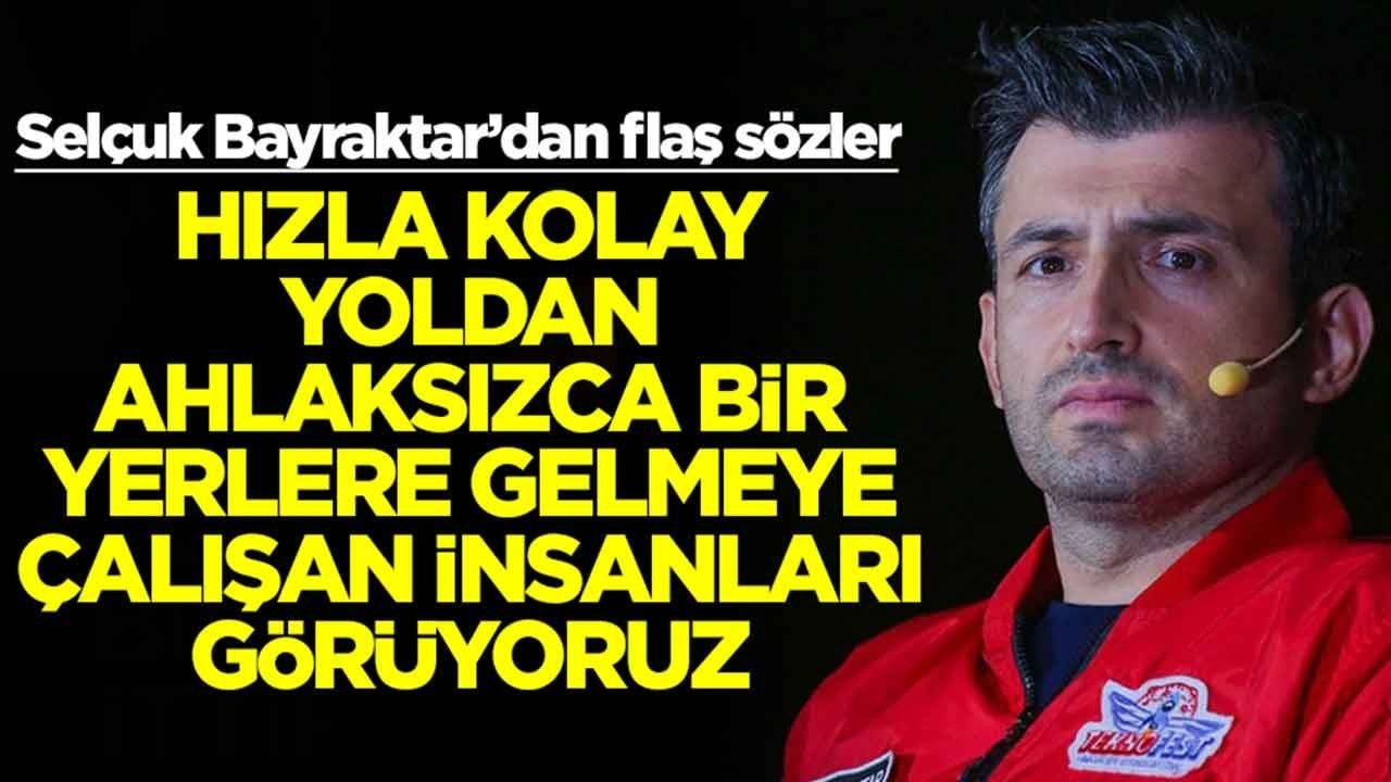 Selçuk Bayraktar: Hızla, kolay yoldan, ahlaksızca bir yerlere gelmeye çalışan insanları görüyoruz