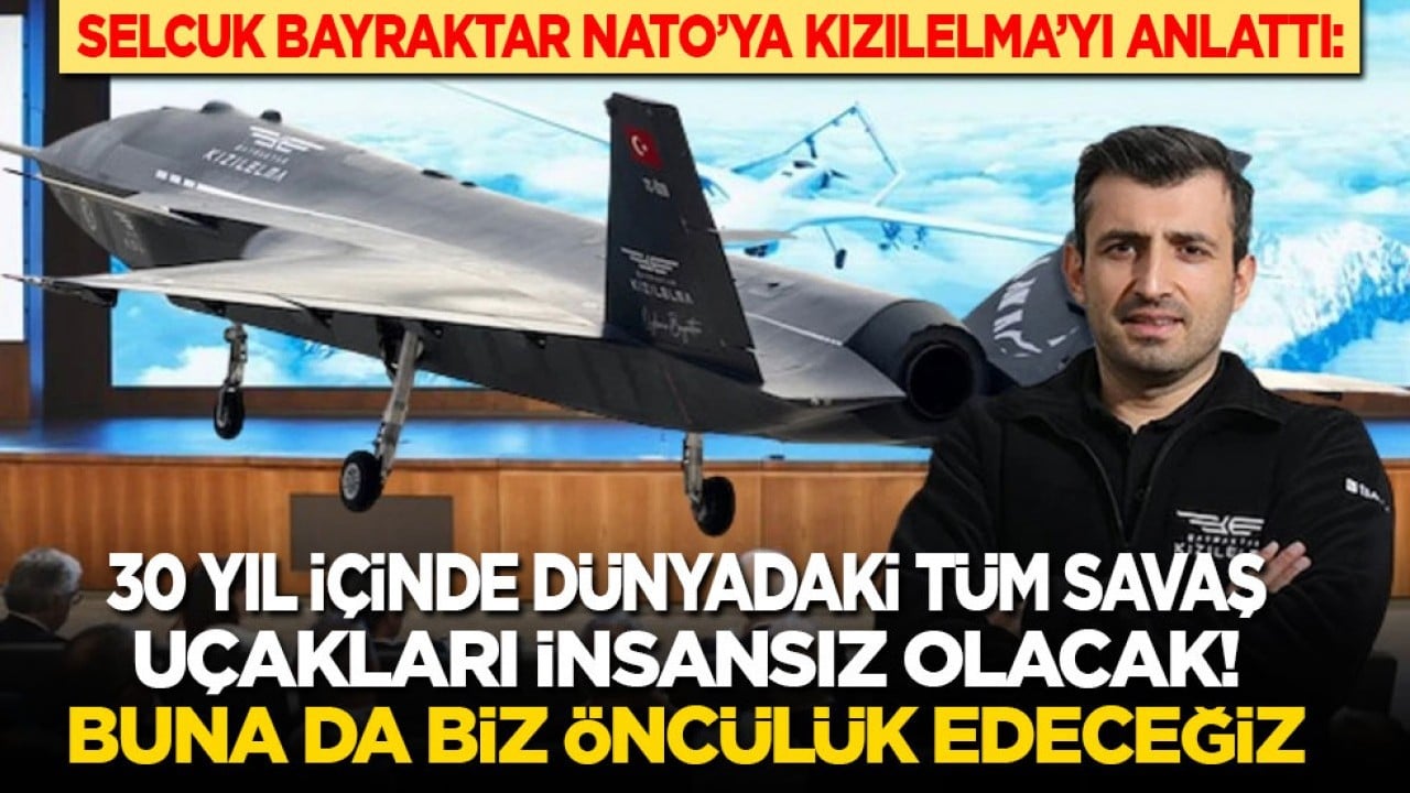 Selçuk Bayraktar, NATO'ya KIZILELMA'yı anlattı: 30 yıl içinde dünyadaki tüm savaş uçakları insansız olacak! Buna da biz öncülük edeceğiz
