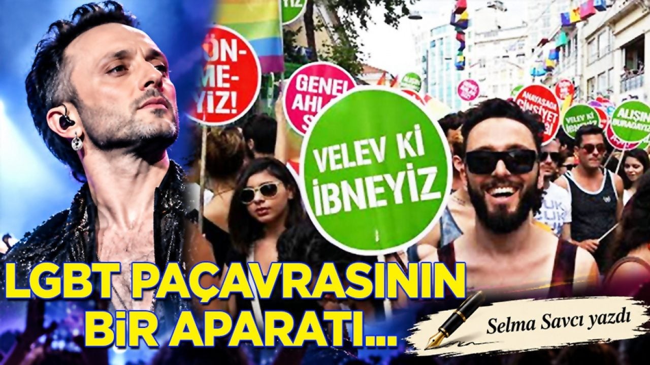 Selma Savcı yazdı: LGBT paçavrasının bir aparatı...