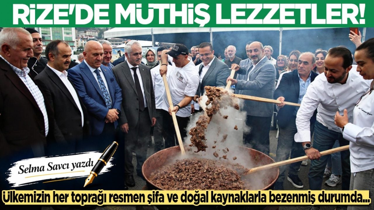 Selma Savcı yazdı: Rize'de müthiş lezzetler...