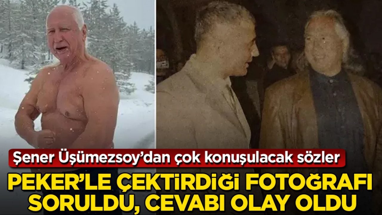 Şener Üşümezsoy’dan çok konuşulacak sözler! Sedat Peker’le çektirdiği fotoğrafı soruldu, cevabı olay oldu