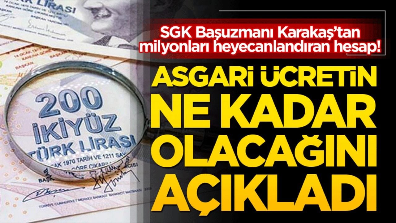 SGK Başuzmanı Karakaş’tan milyonları heyecanlandıran hesap! Asgari ücrette %30 zam sınırı göründü!
