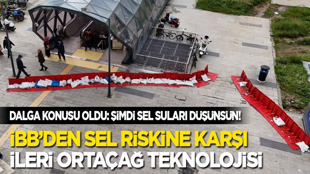 Şimdi sel suları düşünsün! İBB’den sel riskine karşı ileri ortaçağ teknolojili önlem