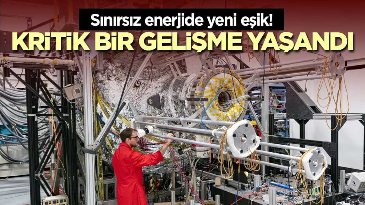 Sınırsız enerjide yeni eşik! Kritik bir gelişme yaşandı
