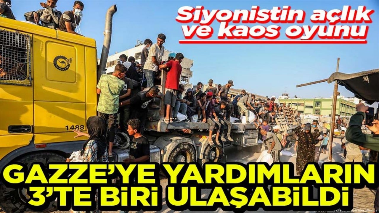 Siyonistin açlık ve kaos oyunu Gazze’ye yardımların 3’te biri ulaşabildi