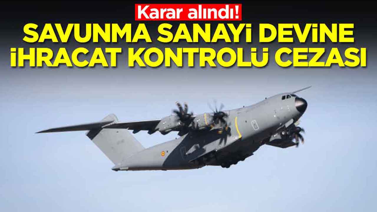 Şok karar alındı: Savunma sanayi devine ihracat kontrolü cezası