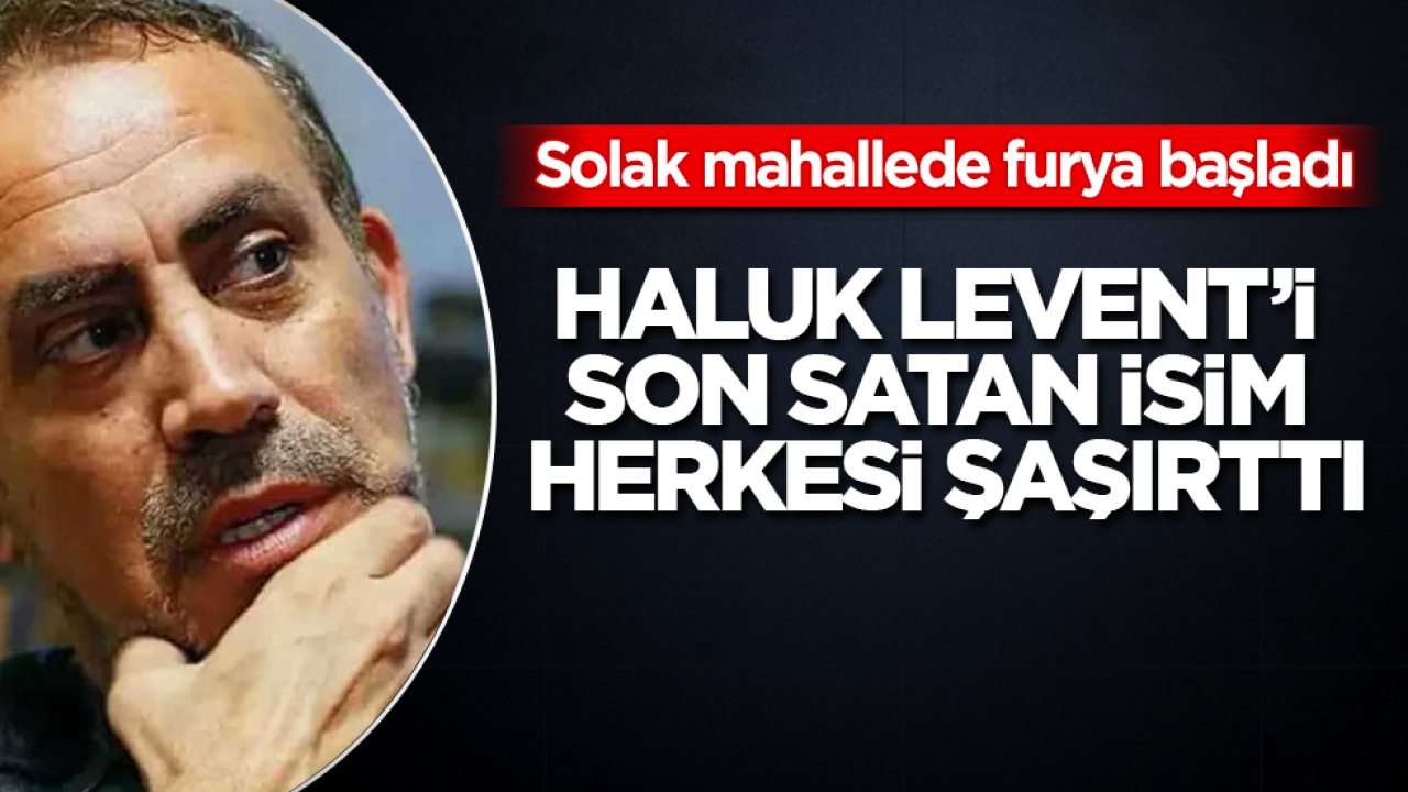 Solak mahallede furya başladı! Haluk Levent’i son satan isim herkesi şaşırttı