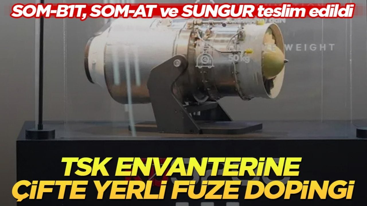 SOM-B1T, SOM-AT ve SUNGUR teslim edildi! TSK envanterine çifte yerli füze dopingi
