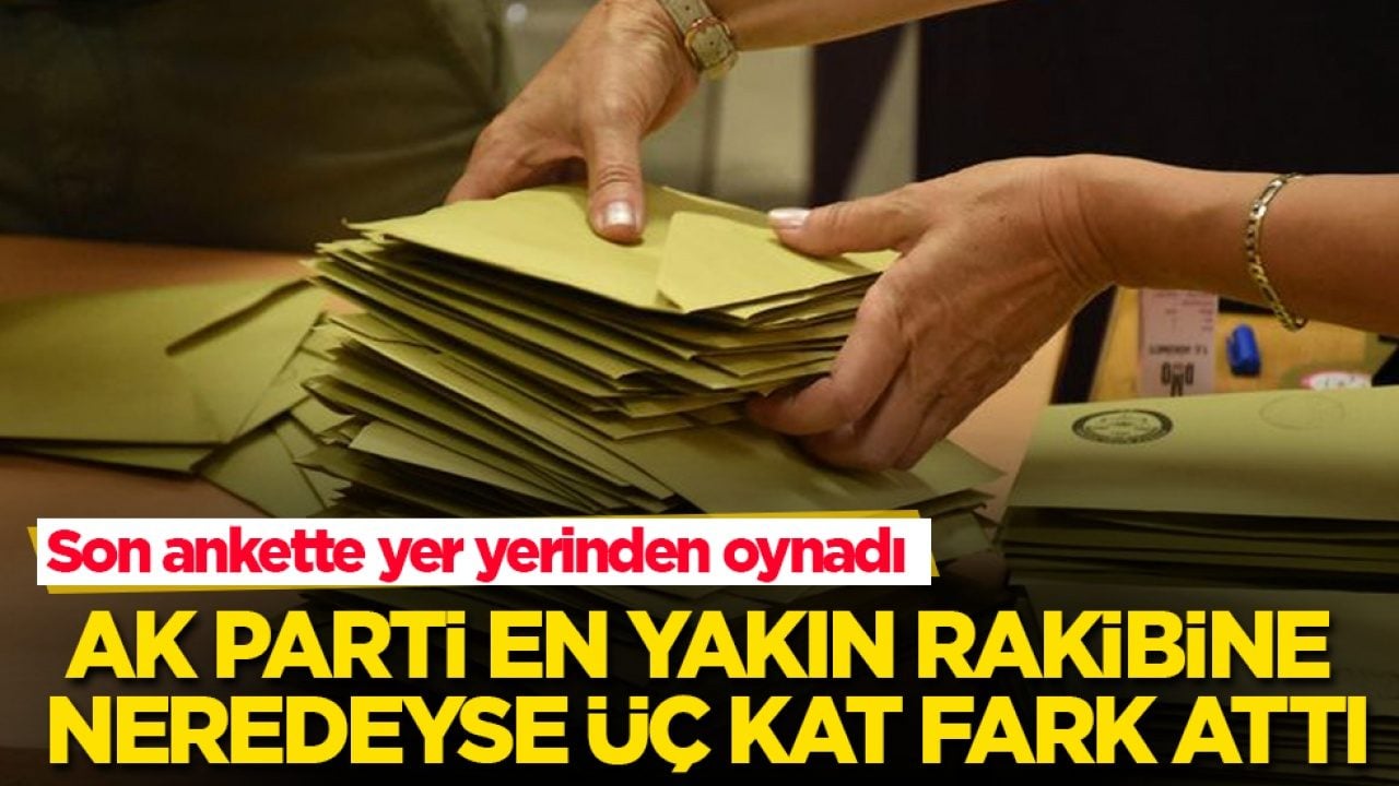 Son ankette yer yerinden oynadı! AK Parti en yakın rakibine neredeyse üç kat fark attı