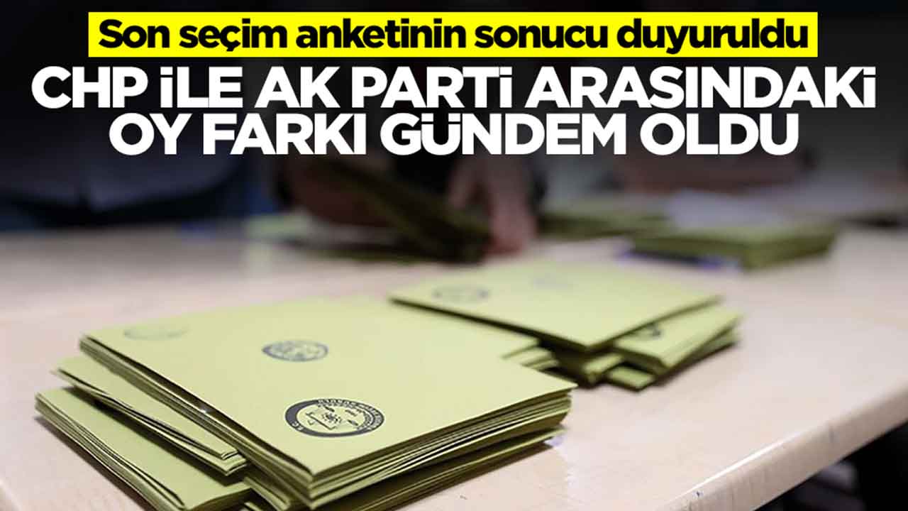 Son seçim anketinin sonucu duyuruldu: CHP ile AK Parti arasındaki oy farkı gözleri fal taşı gibi açtırdı