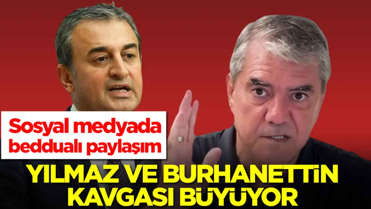 Sosyal medyada beddualı paylaşım: Yılmaz ve Burhanettin kavgası büyüyor