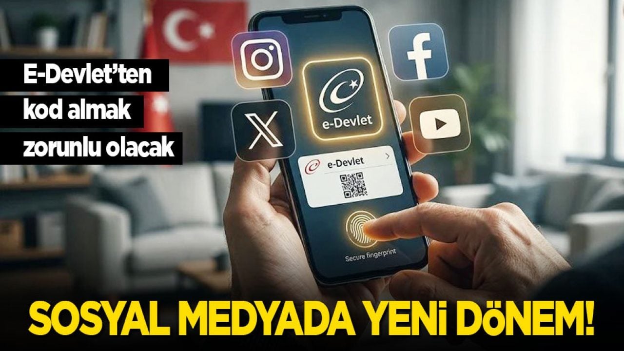 Sosyal medyada yeni dönem! E-Devlet’ten kod almak zorunlu olacak