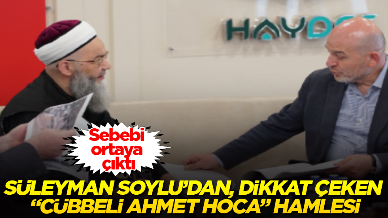 Süleyman Soylu’dan, dikkat çeken “Cübbeli Ahmet Hoca” hamlesi! Sebebi ortaya çıktı