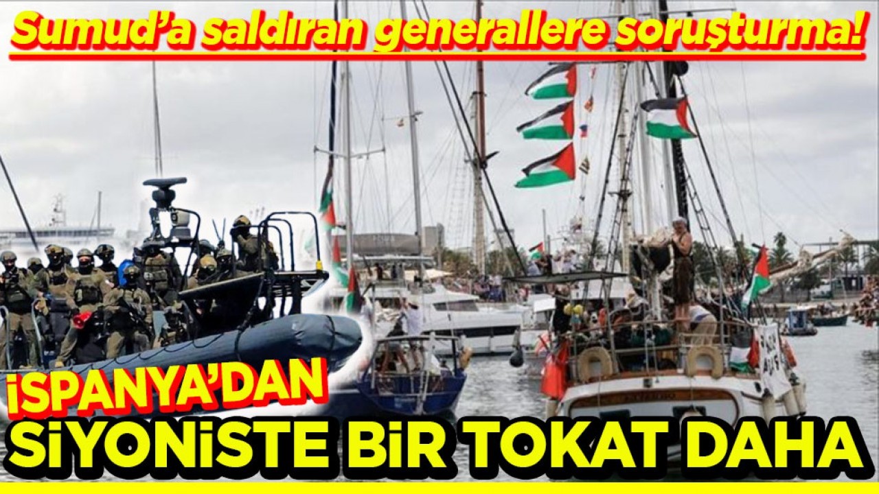 Sumud’a saldıran generallere soruşturma! İspanya’dan siyoniste bir tokat daha