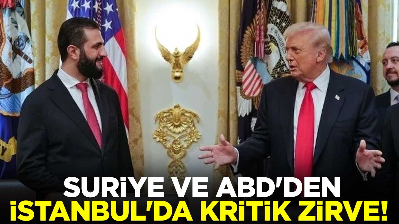Suriye ve ABD'den İstanbul'da kritik zirve! 