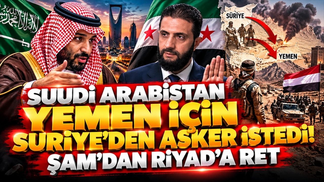 Suudi Arabistan Yemen için Suriye’den asker istedi! Şara’dan Riyad’a ret