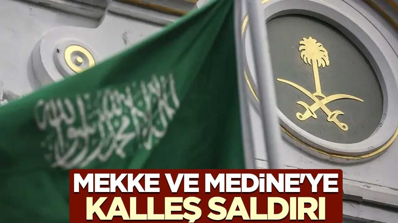 Suudi Arabistan'dan flaş açıklama! Mekke ve Medine'ye kalleş saldırı