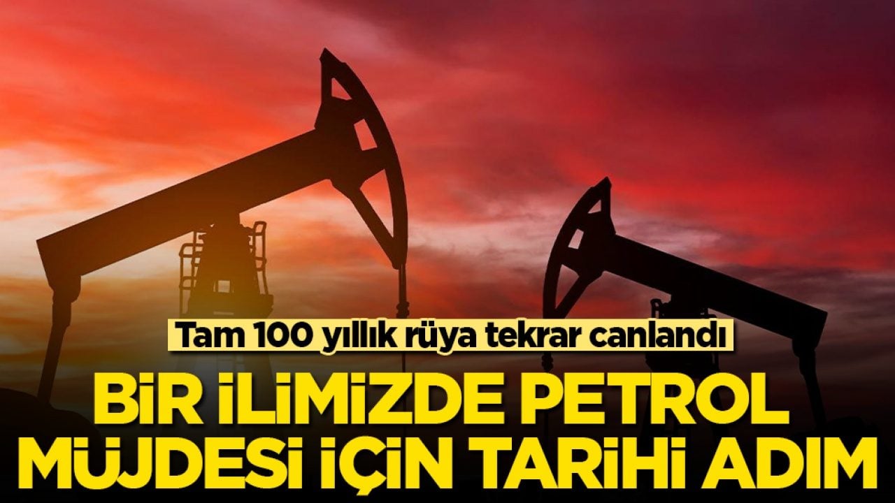 Tam 100 yıllık rüya tekrar canlandı! Bir ilimizde petrol müjdesi için tarihi adım