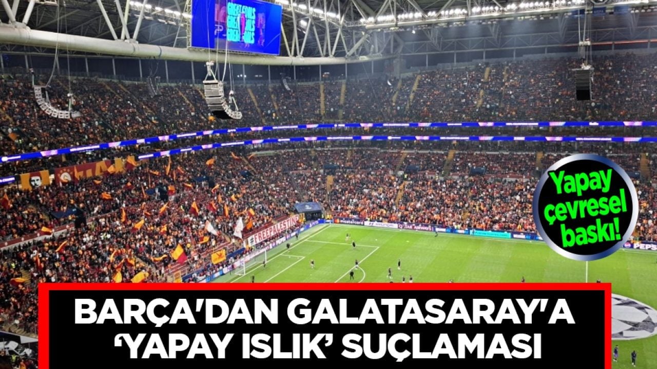 Taraftarlar sinirlendi: Barça'dan Galatasaray'a 'yapay ıslık' suçlaması