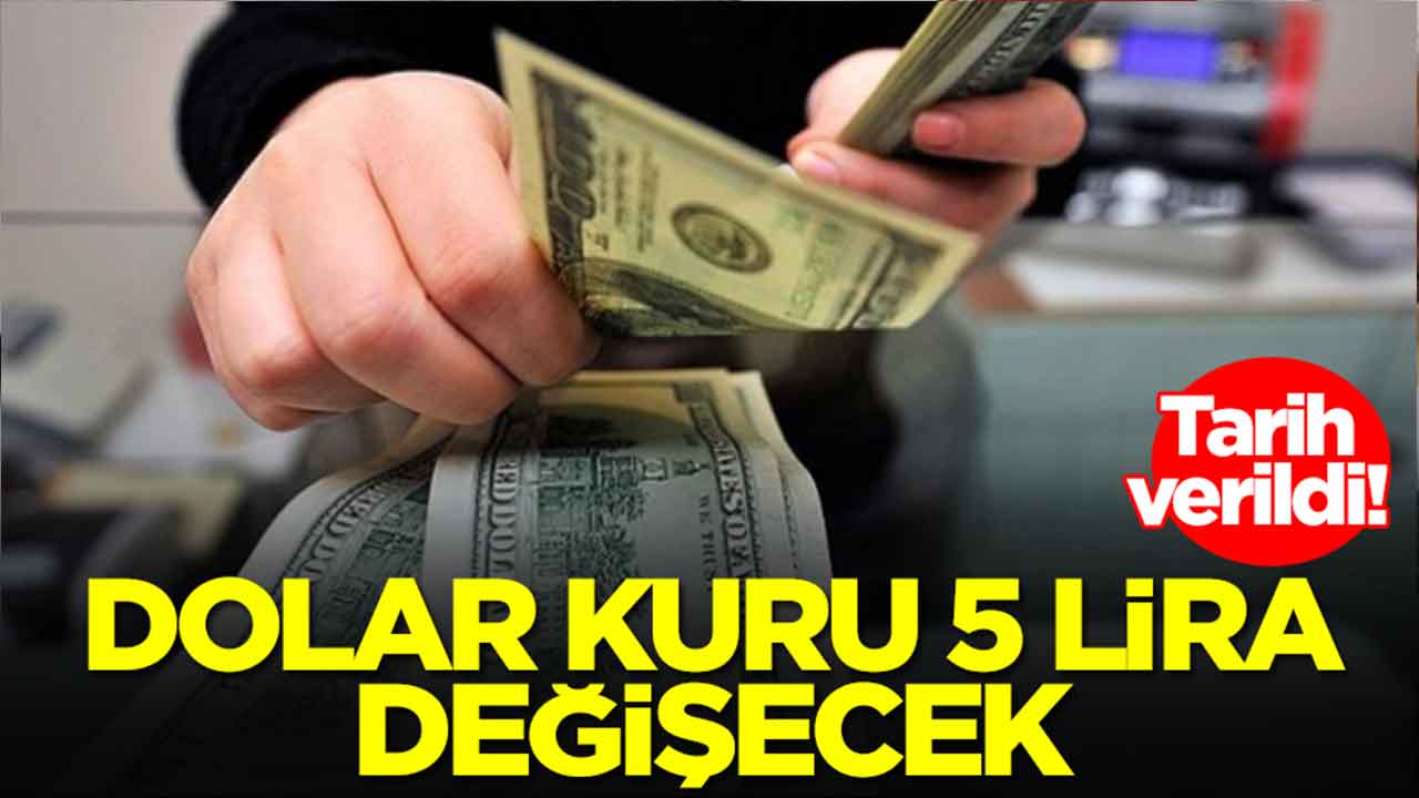 Tarih verildi: Dolar kuru 5 lira değişecek